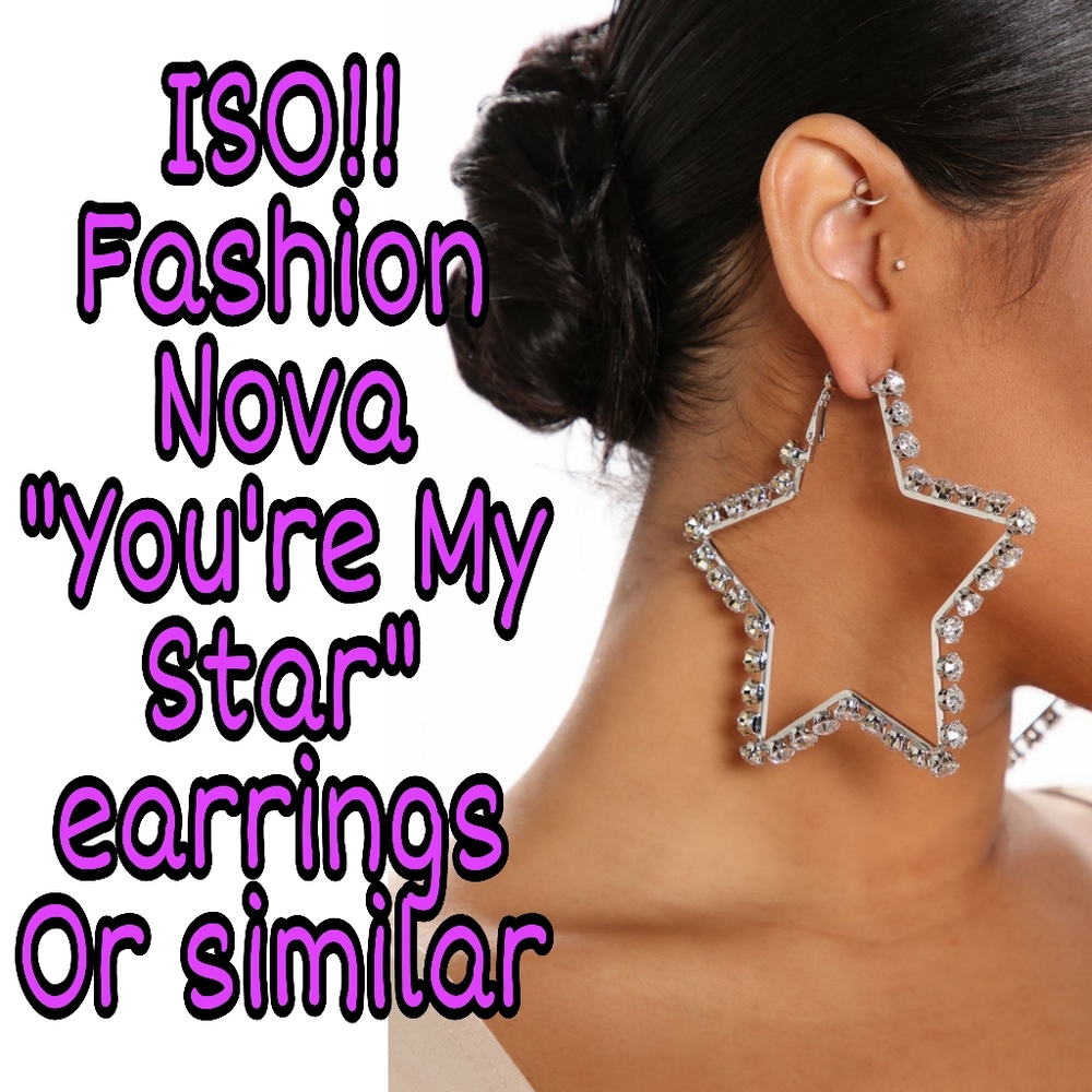 ISO Fashion Nova "You're My Star" Earrings!!